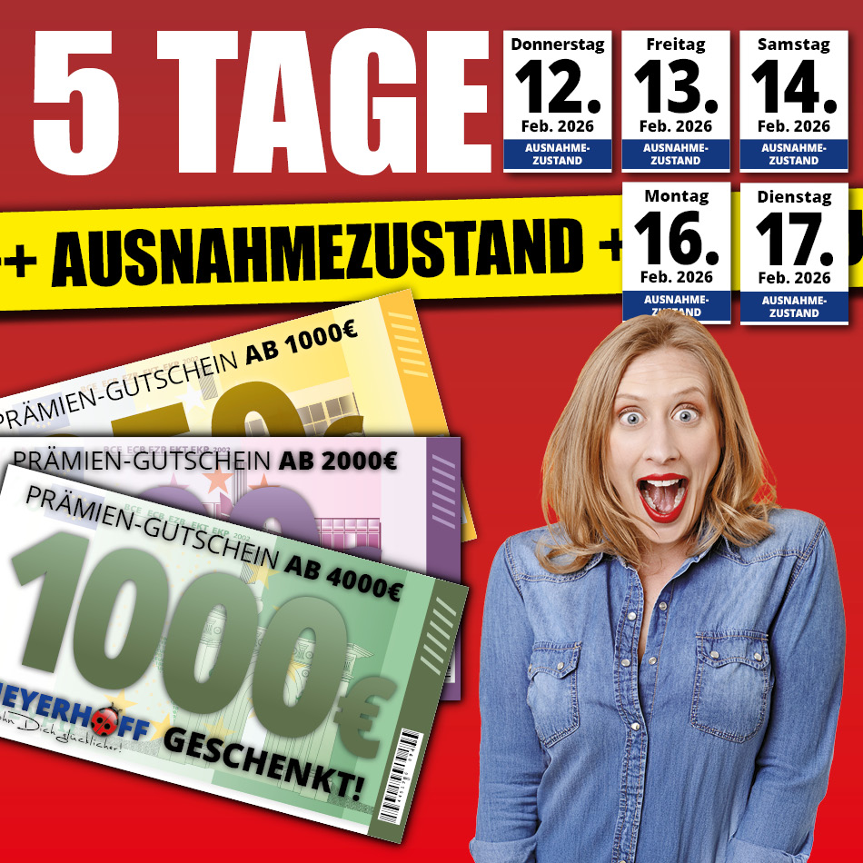 Ausnahmezustand • bis zu 1000 € zusätzlich sparen • Nur 5 Tage 12.02. bis 17.02.