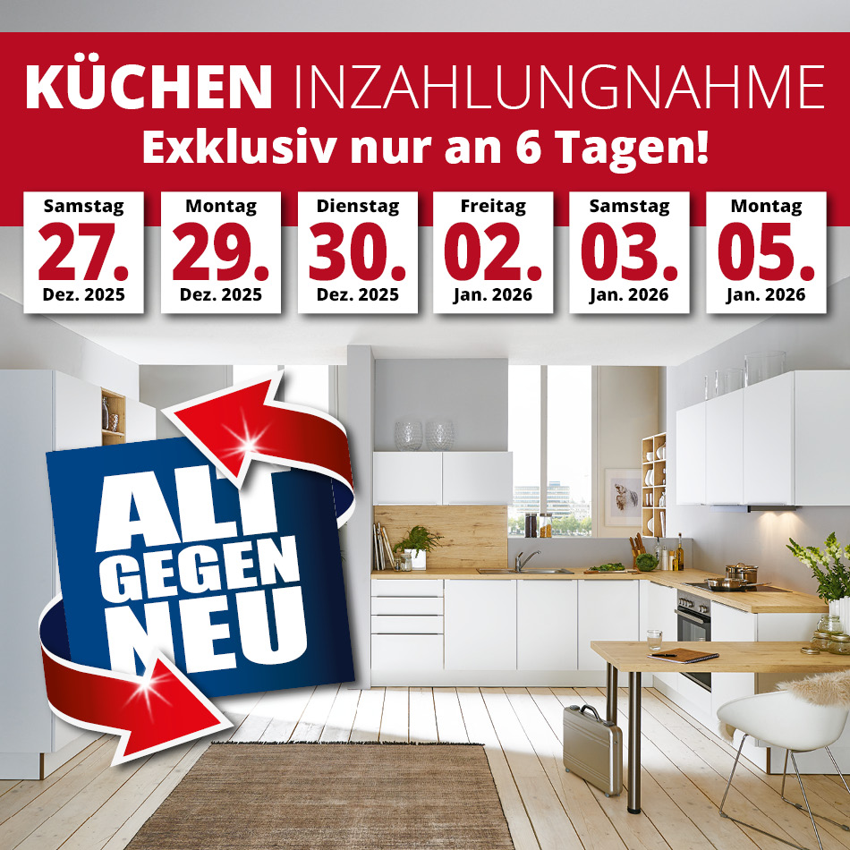 Küchen Inzahlungnahme Aktion • Nur 6 Tage 27.12.2025 bis 05.01.2026 • Bis zu 4000 € Prämie