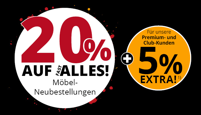20% Rabatt Möbel-Neubestellungen • 5% Extra Rabatt für Premiumkunden und Clubmitglieder