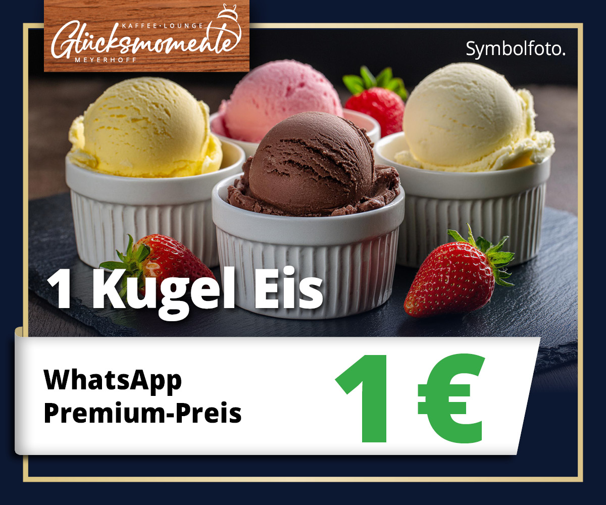 1 Kugel 1 für nur 1 € in der Kaffee-Lounge Glücksmomente • Nur für WhatsApp Premium-Kunden • Meyerhoff