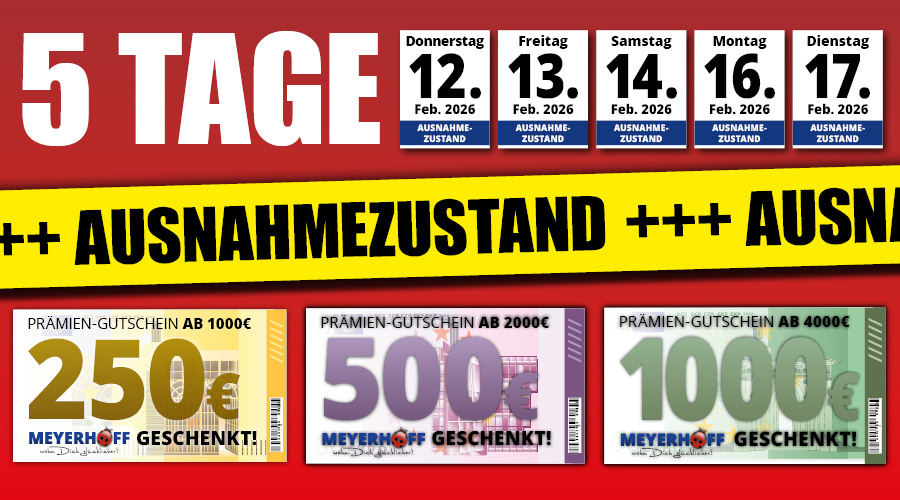Ausnahmezustand • bis zu 1000 € zusätzlich sparen • Nur 5 Tage 12.02. bis 17.02.